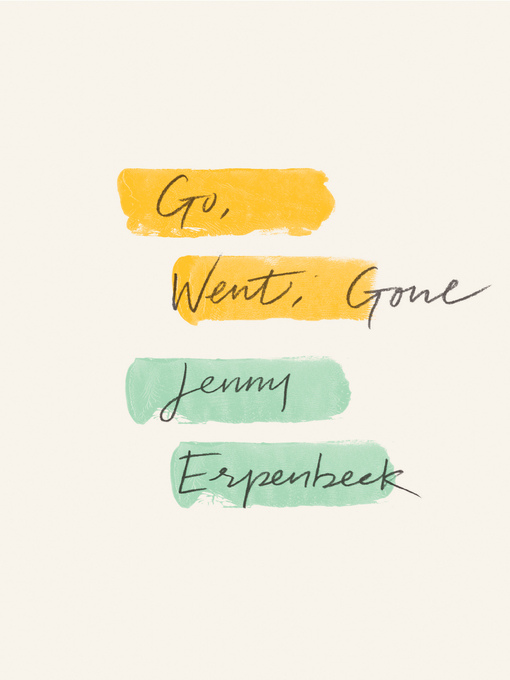 Title details for Go, Went, Gone by Jenny Erpenbeck - Available